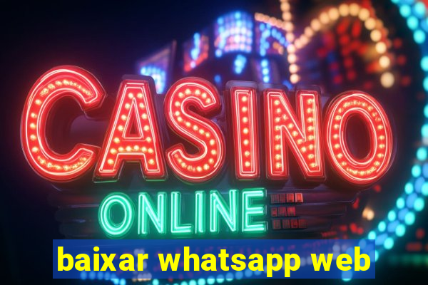 baixar whatsapp web